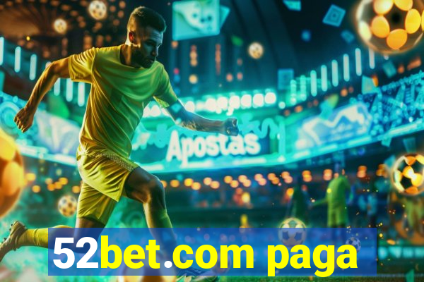 52bet.com paga